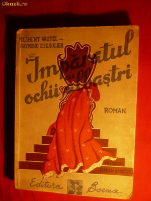 Imparatul cu ochi albastri - C.Vautel si R.Escholier -ed.1946, ED, BOEMA , 278p foto