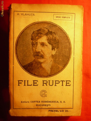 A.VLAHUTA - FILE RUPTE - Ed.Cartea Romaneasca-cca 1925 foto