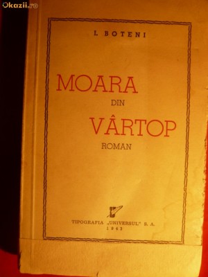 I. BOTENI - MOARA DIN VARTOP -Prima ed. 1943 foto