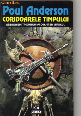 Poul Anderson - Coridoarele timpuluil ( sf ) foto