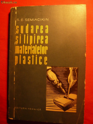 S.E.SENIACIKIN -Sudarea si Lipirea Mat. Plastice - 1961 foto