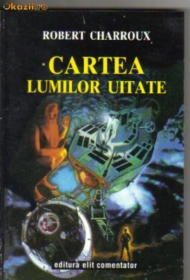 Robert Charroux - Cartea lumilor uitate foto