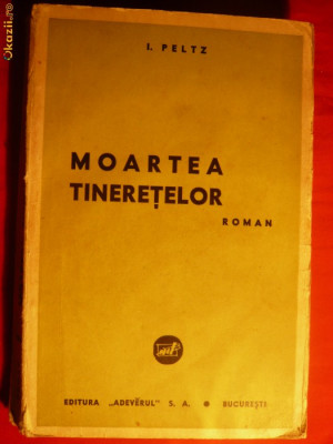 I. PELTZ - MOARTEA TINERETELOR- Prima Editie 1935 foto