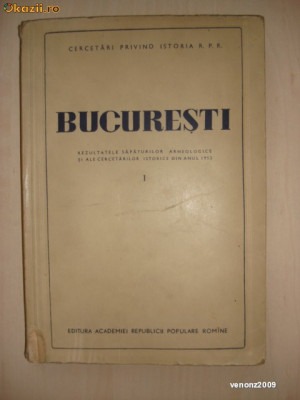 BUCURESTI* REZULTATELE SAPATURILOR ARHEOLOGICE SI ALE CERCETARILOR ISTORICE DIN ANUL 1953 vol 1 {1954} foto