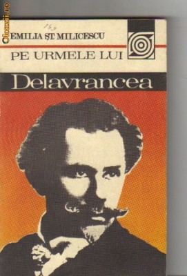 Emilia St Milicescu - Pe urmele lui Delavrancea foto