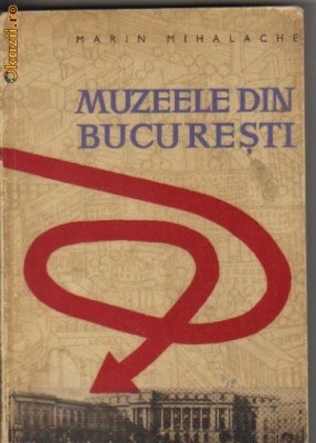 Marin Mihalache - Muzeele din Bucuresti foto