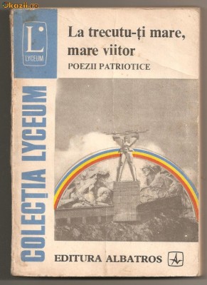 (C77) &amp;amp;quot;LA TRECUTU-TI MARE, MARE VIITOR&amp;amp;quot; POEZII foto