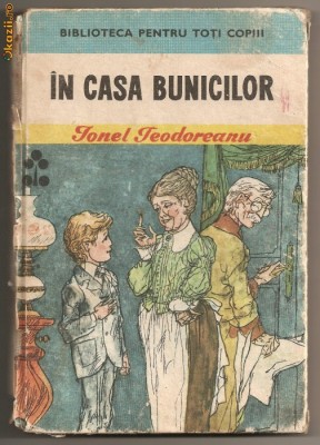 (C149) &amp;quot;IN CASA BUNICILOR&amp;quot; DE IONEL TEODOREANU foto