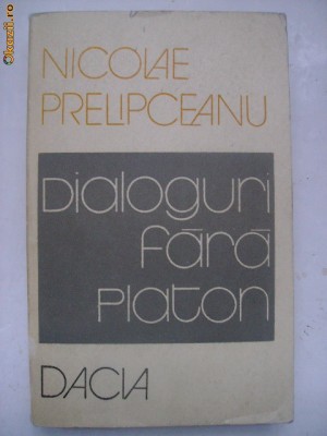 Nicolae Prelipceanu - Dialoguri fara Platon foto