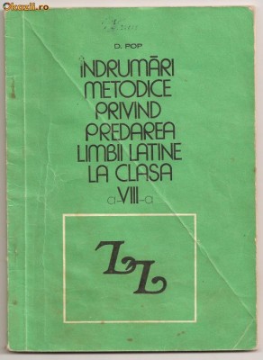 (C170) &amp;quot;INDRUMARI METODICE PRIVIND PREDAREA LIMBII LATINE...&amp;quot;, DE D. POP, EDP, BUCURESTI, 1981 foto