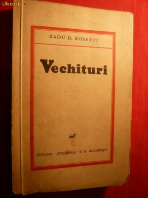 RADU D. ROSETTI - VECHITURI- Prima Ed. Adevarul 1936 foto