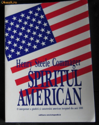 H S Commager SPIRITUL AMERICAN Ed. Enciclopedica 1998 foto