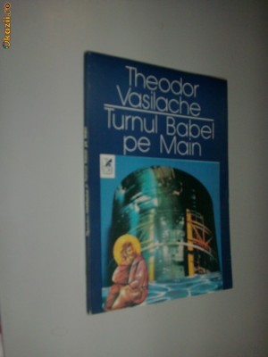 THEODOR VASILACHE - TURNUL BABEL PE MAIN (VERSURI) [editia princeps, 1995] + FANTASME DIN LUMEA CEALALTA (VERSURI) [editia princeps, 2002] foto