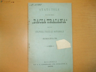 Statute Soc. ,,Dacia Traiana&amp;quot; pt cultura rom. Buc. 1895 foto
