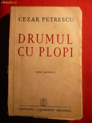 CEZAR PETRESCU -Drumul cu Plopi -Ed. Definitiva 1942 foto