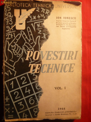 Ion Ionescu -Povestiri Tehnice vol.I - ed. Ziar Universul 1944 , 229 p ,ilustrat foto