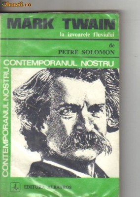 Petre Solomon - Mark Twain - La izvoarele fluviului foto
