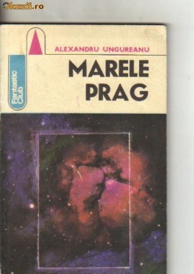 Alexandru Ungureanu - Marele prag ( sf ) foto