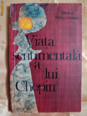 VIATA SENTIMENTALA A LUI CHOPIN - EMILE VUILLERMOZ foto