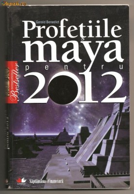 (C309) &amp;quot;PROFETIILE MAYA PENTRU 2012&amp;quot; GERALD BENEDICT foto