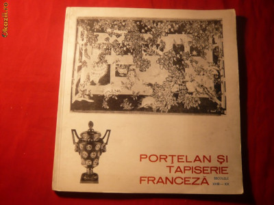 Catalog Expozitie - Portelan si Tapiserie Franceza - 1983 foto