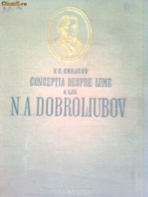 CONCEPTIA DESPRE LUME A LUI N.A. DOBROLIUBOV - V.S.CRUJCOV foto