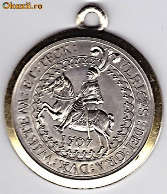 Germania replica moderna taler rarissim 1507 Ulrich,Wurtemberg,folosit ca medalion foto