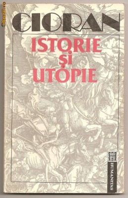 (C314) &amp;quot;ISTORIE SI UTOPIE&amp;quot; DE EMIL CIORAN foto