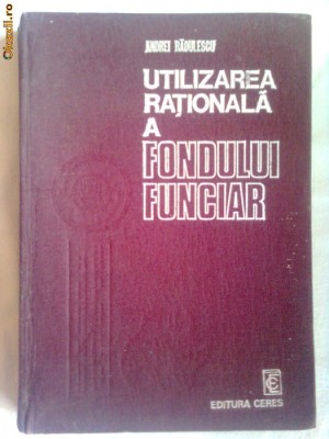 UTILIZAREA RATIONALA A FONDULUI FUNCIAR ~ ANDREI RADULESCU foto