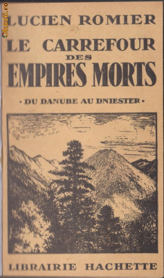 L. Romier / La rascrucea imperiilor moarte : Romania (editia I,1931) foto