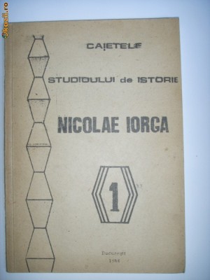 CAIET DE ISTORIE OMAGIAL NICOLAE IORGA,VOL 1,BUCURESTI foto