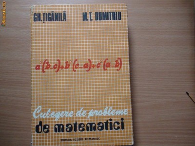 GH.TIGANILA - CULEGERE DE PROBLEME DE MATEMATICI,n2 foto