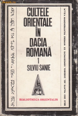 Silviu Sanie / Cultele orientale in Dacia Romana (cu ilustratii) foto