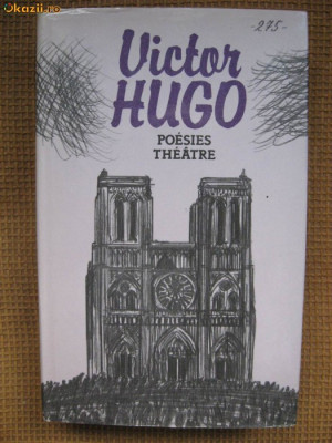 Victor Hugo - Poesies. Theatre (Hernani, Ruy Blas) (in limba franceza) foto