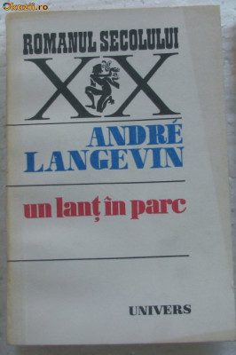 Volum - Carti - ( 902 ) - Sec XX - UN LANT IN PARC - Andre Langevin foto
