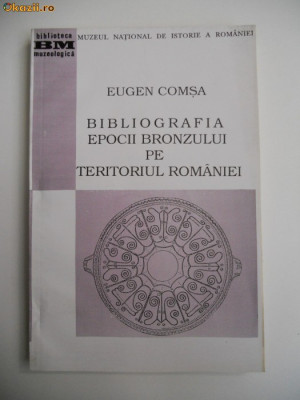 BUCURESTI-BIBLIOGRAFIA EPOCII BRONZULUI IN ROMANIA foto