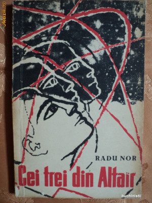 CEI TREI DIN ALTAIR - RADU NOR - prima editie 1963 foto