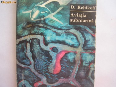 Aviatia submarina - Autor : D.Rebikoff RF18/3 foto
