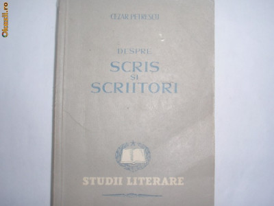 CEZAR PETRESCU- Despre Scris si Scriitori - Prima Ed. 1953 P8 foto