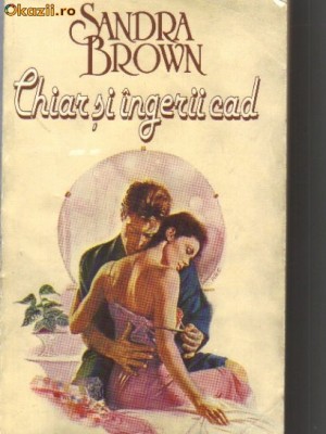 Sandra Brown - Chiar si ingerii cad foto