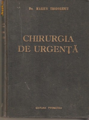 Dr.Marius Teodorescu-Chirurgia de urgenta*1943+bonus foto