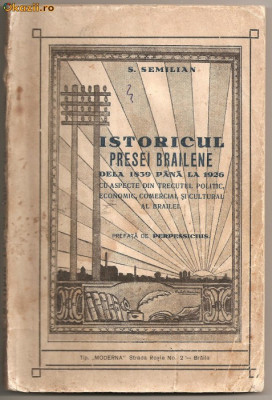 (C372) ISTORICUL PRESEI BRAILENE DE LA 1830 PANA LA 1926 DE S. SEMILIAN, BRAILA foto