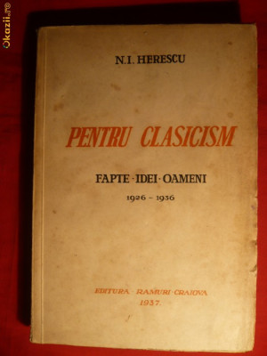 N.I.Herescu - Pentru Clasicism -Fapte ,Idei , Oameni - Prima Ed. 1937 foto