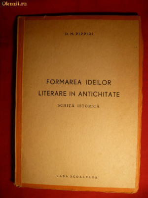 D.M.Pippidi -Formarea Ideilor Literare in Antichitate - Ed. 1944 foto