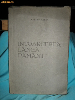 LUCIAN VALEA - INTOARCEREA LANGA PAMANT ( VERSURI ) , ED. 1-A , 1942 , AUTOGRAF* foto