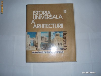 Istoria universala a arhitecturii-Gheorghe Curinschi Vorona[vol II ] foto