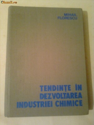 TENDINTE IN DEZVOLTAREA INDUSTRIEI CHIMICE ~ MIHAIL FLORESCU foto