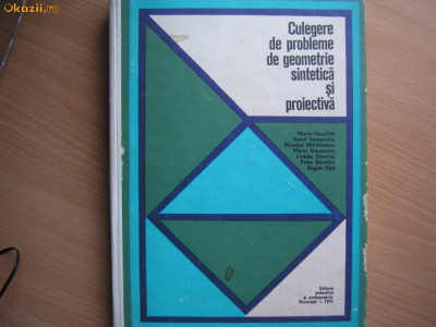Culegere de probleme de geometrie sintetica si proiectiva - Autor : Maria Huschitt ,Nicolae Mihaileanu,2 foto