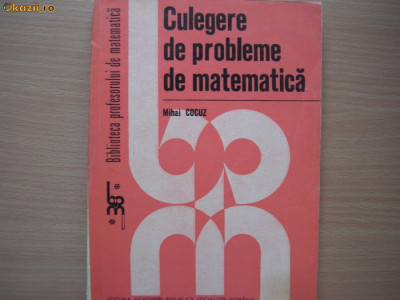 Mihai Cocuz Culegere de probleme de matematica,2,RF11/2,R45,RF7/4 foto