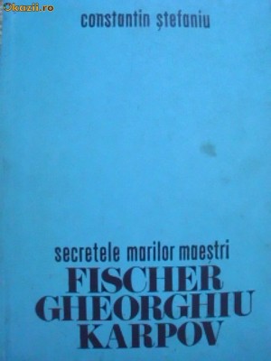 SECRETELE MARILOR MAESTRI FISCHER,GHEORGHIU, KARPOV foto